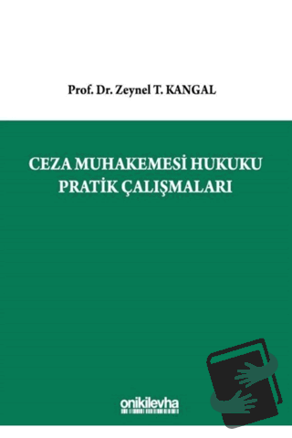 Ceza Muhakemesi Hukuku Pratik Çalışmaları - Zeynel T. Kangal - On İki 