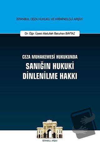 Ceza Muhakemesi Hukukunda Sanığın Hukuki Dinlenilme Hakkı (Ciltli) - A