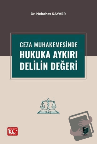 Ceza Muhakemesinde Hukuka Aykırı Delilin Değeri - Nebahat Kayaer - Ada