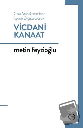 Ceza Muhakemesinde İspatın Ölçütü Olarak Vicdani Kanaat - Metin Feyzio