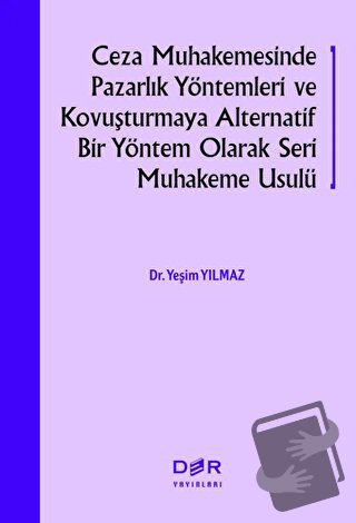 Ceza Muhakemesinde Pazarlık Yöntemleri ve Kovuşturmaya Alternatif Bir 