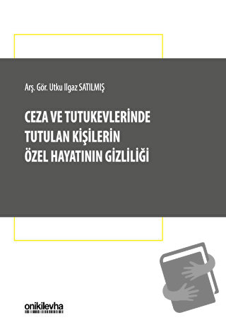 Ceza ve Tutukevlerinde Tutulan Kişilerin Özel Hayatının Gizliliği - Ut