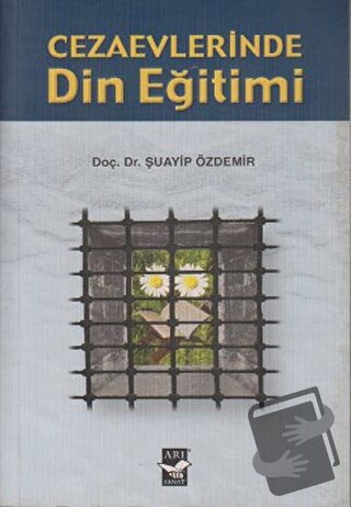 Cezaevlerinde Din Eğitimi - Şuayip Özdemir - Arı Sanat Yayınevi - Fiya