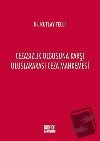 Cezasızlık Olgusuna Karşı Uluslararası Ceza Mahkemesi - Kutlay Telli -