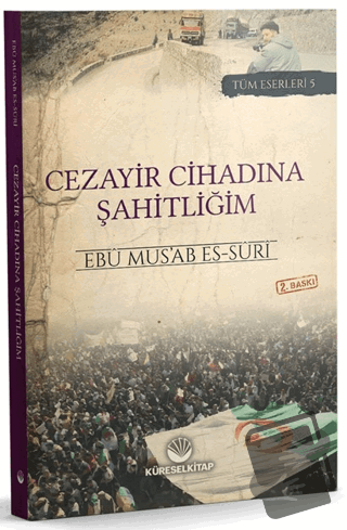 Cezayir Cihadına Şahitliğim - Ebu Mus’ab es-Suri - Küresel Kitap - Fiy