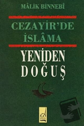 Cezayir’de İslam’ın Yeniden Doğuş - Malik Bin Nebi - Boğaziçi Yayınlar