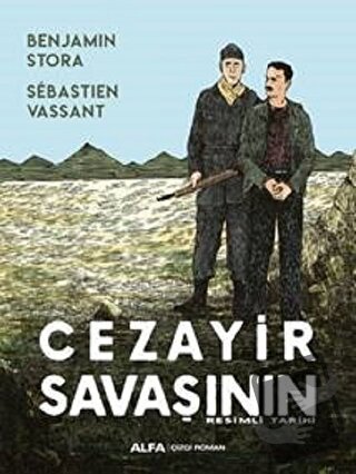 Cezayir Savaşının Resimli Tarihi - Benjamin Stora - Alfa Yayınları - F