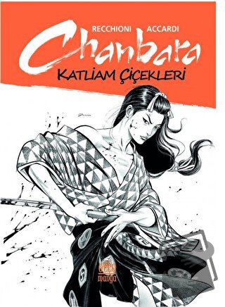 Chanbara- Katliam Çiçekleri - Recchioni - Accardi - Ottomanga Yayınlar