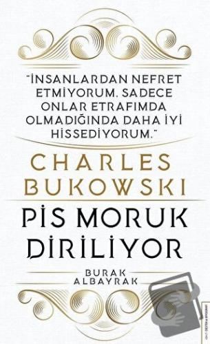 Charles Bukowski - Pis Moruk Diriliyor - Burak Albayrak - Destek Yayın