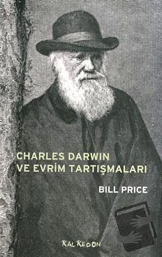 Charles Darwin ve Evrim Tartışmaları - Bill Price - Kalkedon Yayıncılı