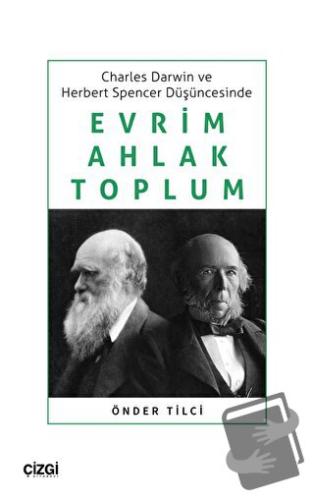 Charles Darwin ve Herbert Spencer Düşüncesinde Evrim, Ahlak, Toplum - 