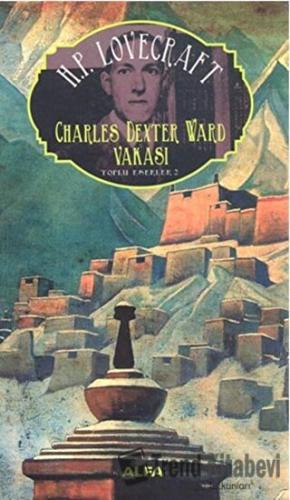 Charles Dexter Ward Vakası : Toplu Eserler - 2 - Howard Phillips Lovec