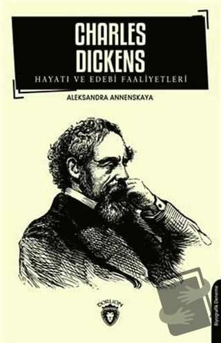 Charles Dickens Hayatı ve Edebi Faaliyetleri - Aleksandra Annenskaya -