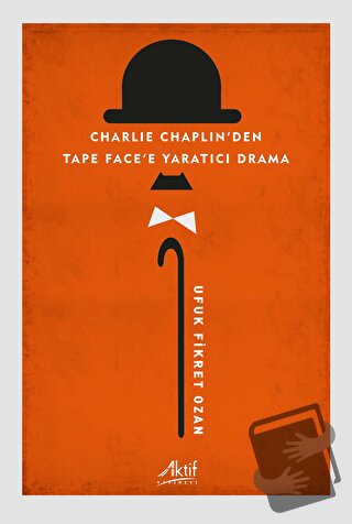 Charlie Chaplin'den Tape Face'e Yaratıcı Drama - Ufuk Fikret Ozan - Ak