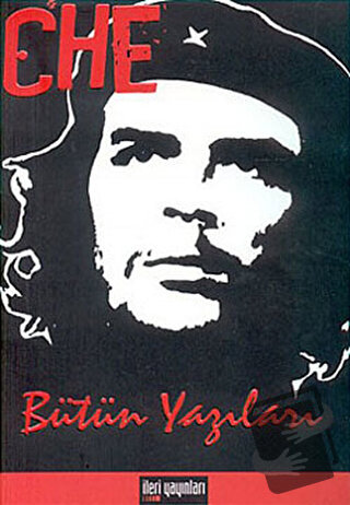 Che Bütün Yazıları - Ernesto Che Guevara - İleri Yayınları - Fiyatı - 