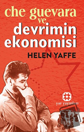 Che Guevara ve Devrimin Ekonomisi - Helen Yaffe - Yar Yayınları - Fiya