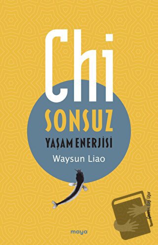 Chi - Sonsuz Yaşam Enerjisi - Waysun Liao - Maya Kitap - Fiyatı - Yoru