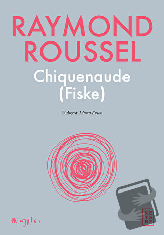 Chiquenaude (Fiske) - Raymond Roussel - Ketebe Yayınları - Fiyatı - Yo