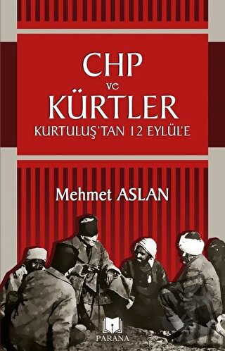 CHP ve Kürtler - Mehmet Aslan - Parana Yayınları - Fiyatı - Yorumları 