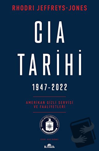 CIA Tarihi, 1947-2022 - Rhodri Jeffreys-Jones - Kronik Kitap - Fiyatı 