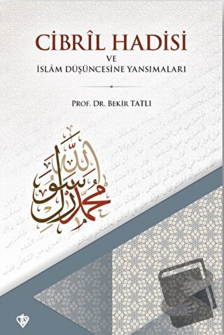 Cibril Hadisi ve İslam Düşüncesine Yansımaları - Bekir Tatlı - Türkiye