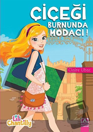 Çiçeği Burnunda Modacı! - Claire Ubac - Altın Kitaplar - Fiyatı - Yoru