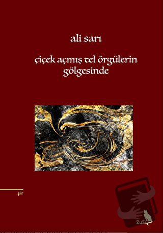 Çiçek Açmış Tel Örgülerin Gölgesinde - Ali Sarı - Zuzu Kitap - Fiyatı 