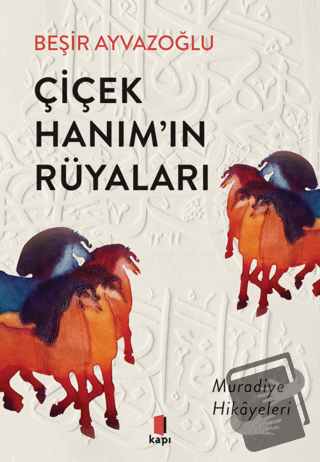 Çiçek Hanım’ın Rüyaları - Beşir Ayvazoğlu - Kapı Yayınları - Fiyatı - 