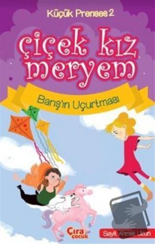 Çiçek Kız Meryem - Barış'ın Uçurtması - Seyit Ahmet Uzun - Çıra Çocuk 