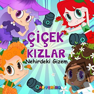 Çiçek Kızlar Nehirdeki Gizem - Senem Çetindamar - Artenino Yayıncılık 