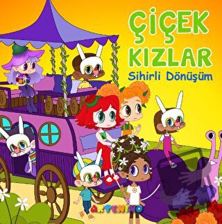 Çiçek Kızlar Sihirli Dönüşüm - Senem Çetindamar - Artenino Yayıncılık 