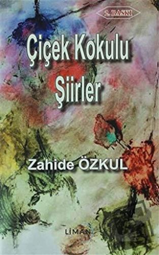 Çiçek Kokulu Şiirler - Zahide Özkul - Liman Yayınevi - Fiyatı - Yoruml