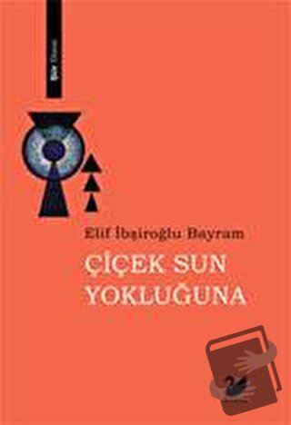 Çiçek Sun Yokluğuna - Elif İbşiroğlu Bayram - Anima Yayınları - Fiyatı