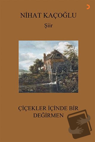 Çiçekler İçinde Bir Değirmen - Nihat Kaçoğlu - Cinius Yayınları - Fiya