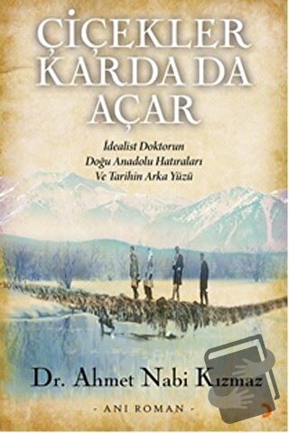 Çiçekler Karda Da Açar - Ahmet Nabi Kızmaz - Cinius Yayınları - Fiyatı