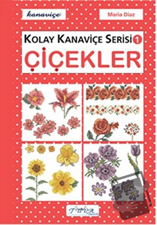 Çiçekler - Kolay Kanaviçe Serisi 1 - Maria Diaz - Tuva Yayıncılık - Fi