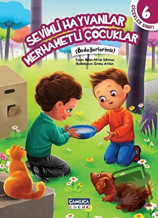 Çiçekler Sınıfı 6: Sevimli Hayvanlar Merhametli Çocuklar - Nalan Aktaş