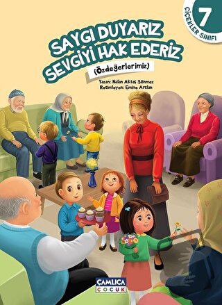 Çiçekler Sınıfı 7: Saygı Duyarız Sevgiyi Hak Ederiz - Nalan Aktaş Sönm