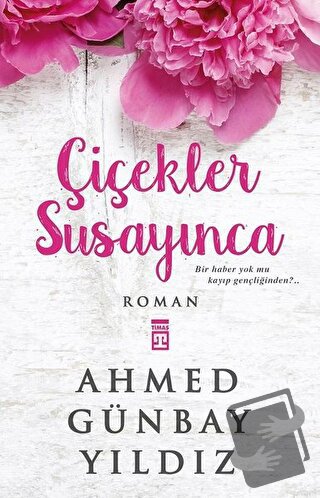 Çiçekler Susayınca - Ahmed Günbay Yıldız - Timaş Yayınları - Fiyatı - 