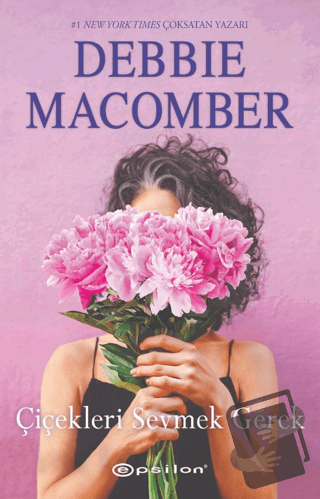 Çiçekleri Sevmek Gerek - Debbie Macomber - Epsilon Yayınevi - Fiyatı -