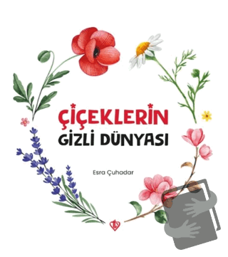 Çiçeklerin Gizli Dünyası - Esra Çuhadar - Türkiye Diyanet Vakfı Yayınl