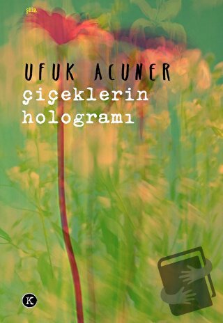 Çiçeklerin Hologramı - Ufuk Acuner - Kafe Kültür Yayıncılık - Fiyatı -