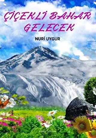 Çiçekli Bahar Gelecek - Nuri Uygur - Günce Yayınları - Fiyatı - Yoruml