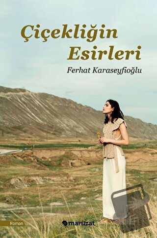 Çiçekliğin Esirleri - Ferhat Karaseyfioğlu - Maruzat Yayınevi - Fiyatı