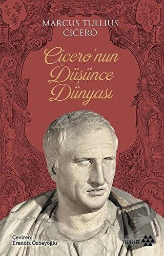 Cicero'nun Düşünce Dünyası - Marcus Tullius Cicero - Yeditepe Yayınevi