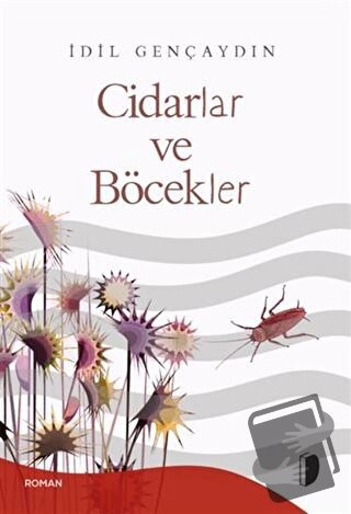 Cidarlar ve Böcekler - İdil Gençaydın - DKY (Dağhan Külegeç) Yayınevi 