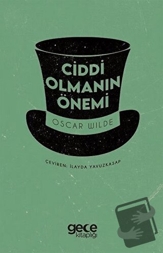 Ciddi Olmanın Önemi - Oscar Wilde - Gece Kitaplığı - Fiyatı - Yorumlar