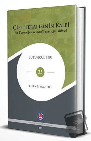 Çift Terapisinin Kalbi (Ciltli) - Ellen F. Wachtel - Psikoterapi Ensti