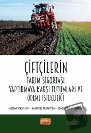 Çiftçilerin Tarım Sigortası Yaptırmaya Karşı Tutumları Ve Ödeme İstekl