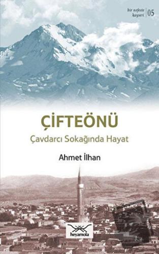 Çifteönü Çavdarcı Sokağında Hayat - Ahmet İlhan - Heyamola Yayınları -